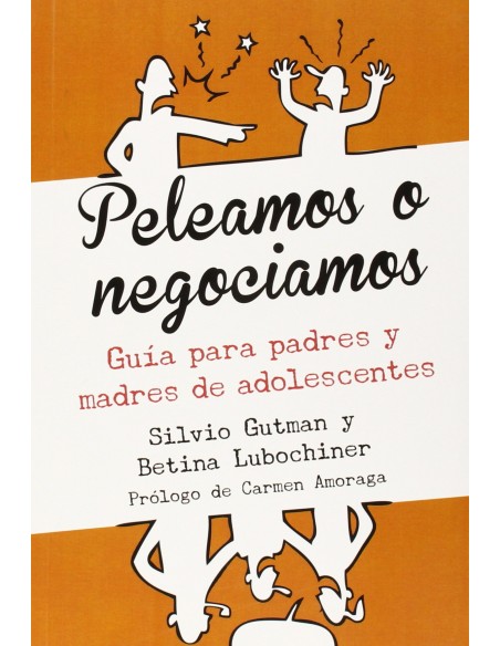 PELEAMOS O NEGOCIAMOS GUIA PARA PADRES Y MADRES DE ADOLESCENTES