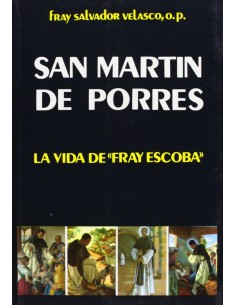 San Martin de Porres la vida de Fray Escoba