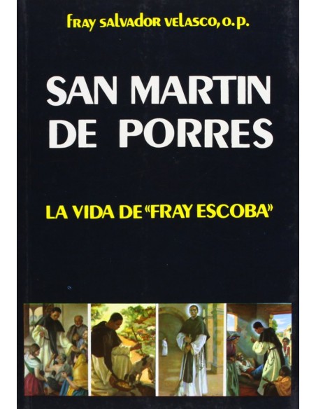 San Martin de Porres la vida de Fray Escoba