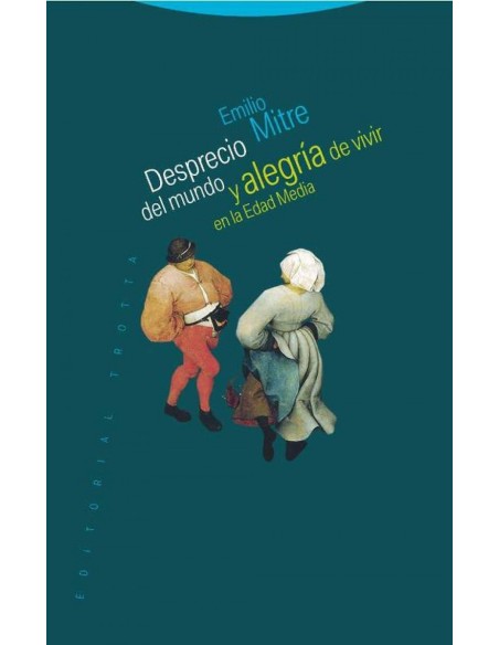 Desprecio del mundo y alegria de vivir en la edad media