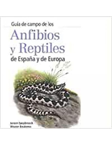 GUIA DE CAMPO DE LOS ANFIBIOS Y REPTILES DE ESPANA Y EUROPA