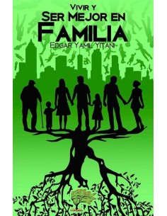 VIVIR Y SER MEJOR EN FAMILIA