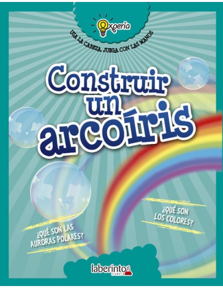 CONSTRUIR UN ARCOIRIS