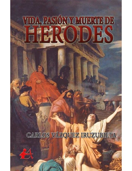 VIDA PASION Y MUERTE DE HERODES