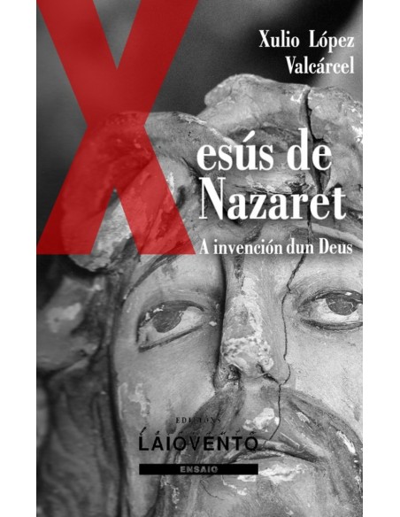 A INVENCION DUN DEUS XESUS DE NAZARET