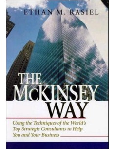 THE MCKINSEY WAY USING THE TECHNIQUES OF THE WORLD S TOP STRATEGIC CONSULTANTS TO HELP YOU AND YOUR