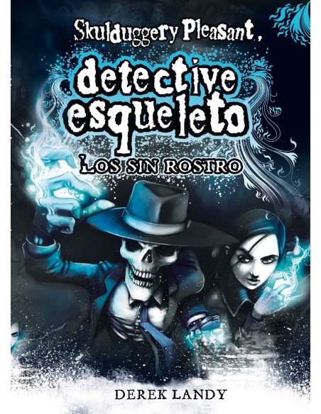 Detective esqueleto Los sin rostro Skulduggery Pleasant