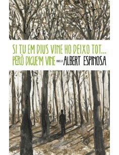 Si tu em dius vine ho deixo tot pero digue m vine