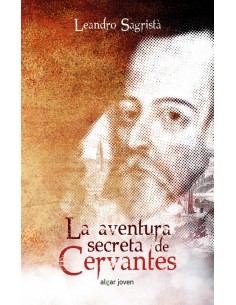 LA AVENTURA SECRETA DE CERVANTES