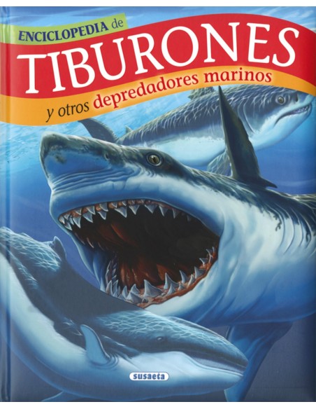 ENCICLOPEDIA TIBURONES Y OTROS DEPREDADORES MARINOS