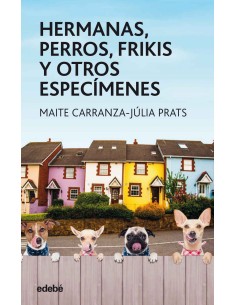 HERMANAS PERROS FRIKIS Y OTROS ESPECIMENES