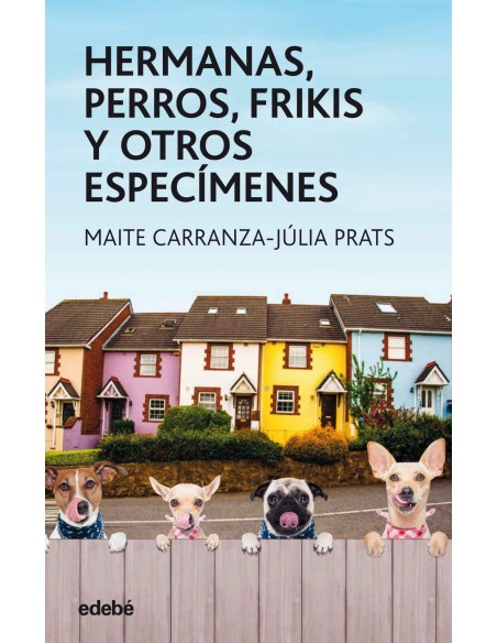 HERMANAS PERROS FRIKIS Y OTROS ESPECIMENES