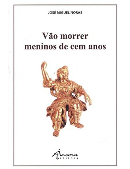 Vao morrer meninos de cem anos