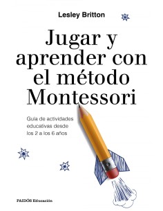 JUGAR Y APRENDER CON EL METODO MONTESSORI