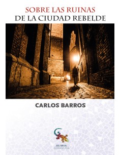 SOBRE LAS RUINAS DE LA CIUDAD REBELDES
