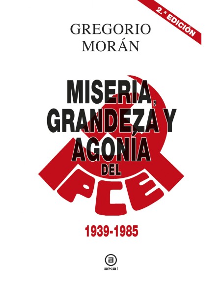 MISERIA GRANDEZA Y AGONIA DEL PARTIDO COMUNISTA DE ESPANA