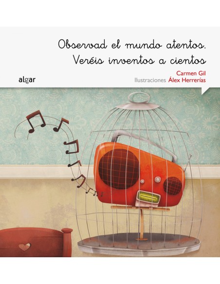 OBSERVAD EL MUNDO ATENTOS VEREIS INVENTOS A CIENTOS