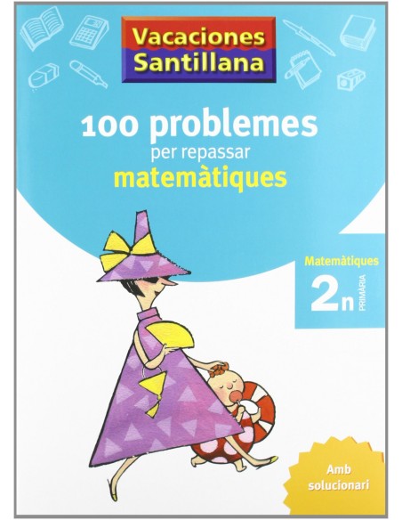 VACANCES 2N PRIMARIA 110 PROBLEMES PER REPASSAR MATEMATIQUES AMB SOLUCIONAI GRUP PROMOTOR SEGON PRIMARIA