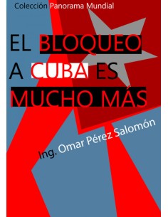 EL BLOQUEO A CUBA ES MUCHO MAS