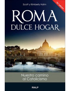 Roma dulce hogar Nuestro camino al catolicismo