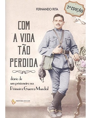 Com a vida tao perdida diario de un prisioneiro na Primeira Guerra Mundial