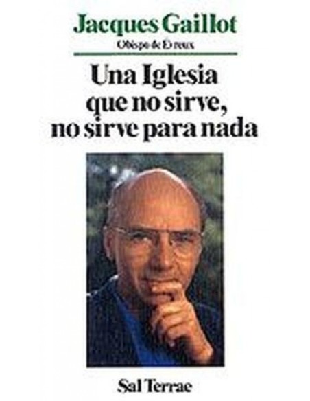 Iglesia que no sirve no sirve para nada Una