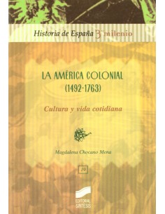 AMERICA COLONIAL 1492 1763 LA CULTURA Y VIDA