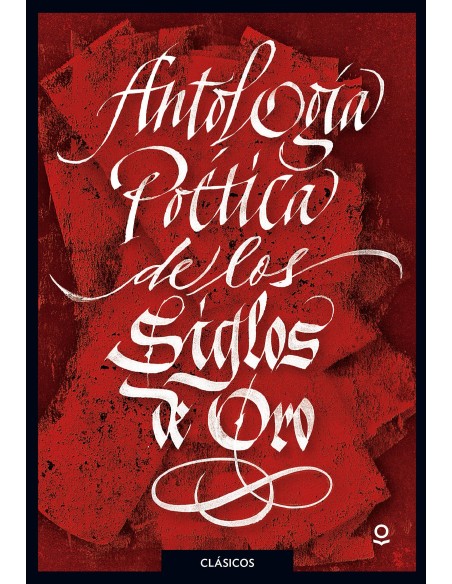 ANTOLOGIA POETICA DE LOS SIGLOS DE ORO
