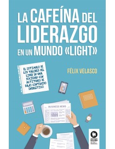 LA CAFEINA DEL LIDERAZGO EN UN MUNDO LIGHT