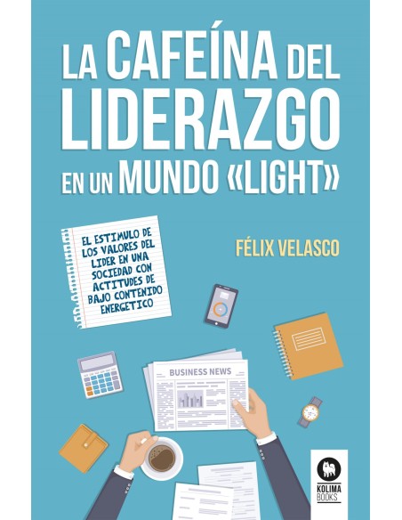 LA CAFEINA DEL LIDERAZGO EN UN MUNDO LIGHT