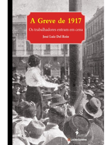 A Greve de 1917 Os trabalhadores entram em cena