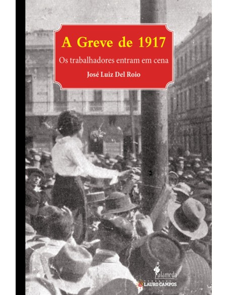 A Greve de 1917 Os trabalhadores entram em cena