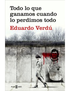 TODO LO QUE GANAMOS CUANDO LO PERDIMOS TODO