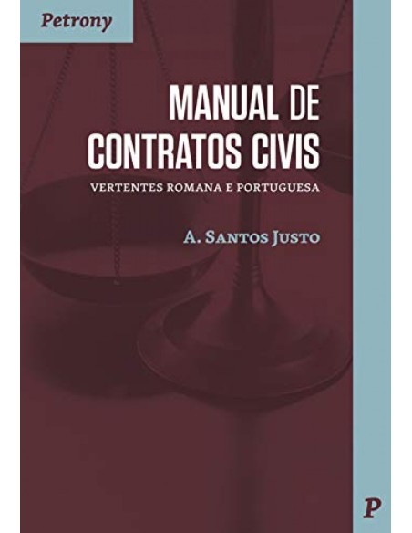 MANUAL DE CONTRATOS CIVIS VERTENTES ROMANA E PORTUGUESA