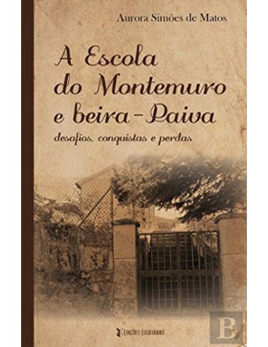 A ESCOLA DO MONTEMURO E BEIRA PAIVA