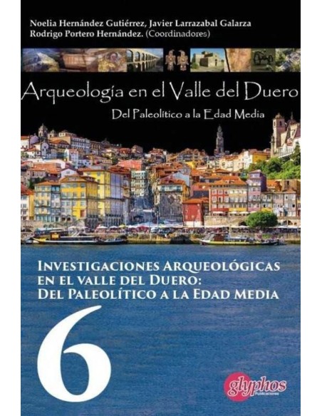 INVESTIGACIONES ARQUEOLOGICAS DEL VALLE DEL DUERO