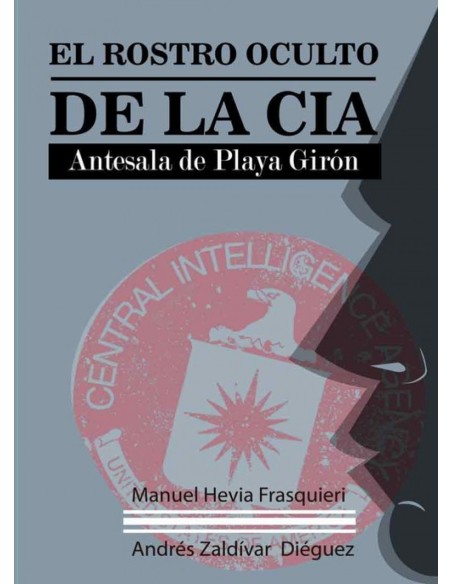 EL ROSTRO OCULTO DE LA CIA ANTESALA DE PLAYA GIRON