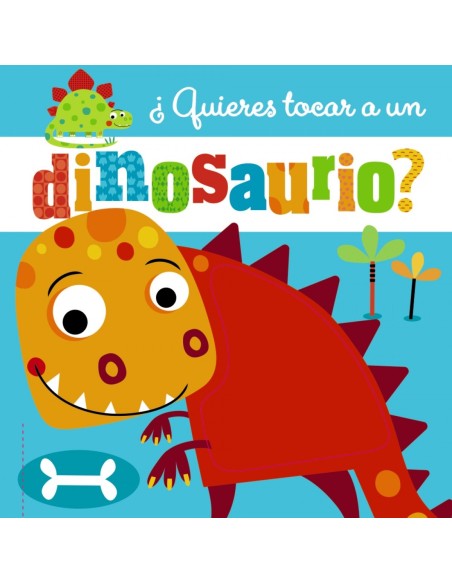 QUIERES TOCAR A UN DINOSAURIO