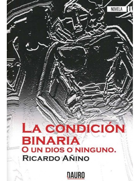 LA CONDICION BINARIA O UN DIOS O NINGUNO