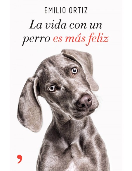 LA VIDA CON UN PERRO ES MAS FELIZ LA VIDA CON UN PERRO ES MAS FELIZ