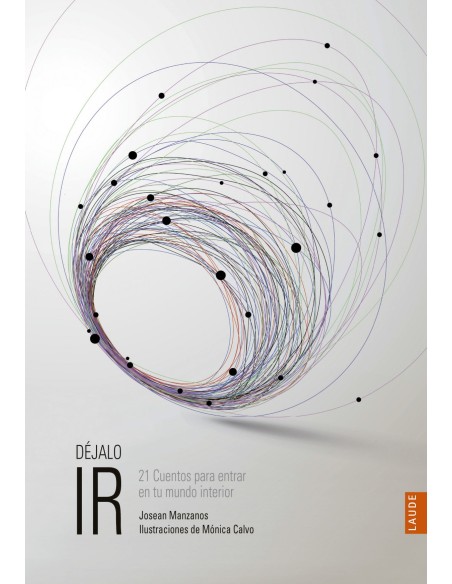 DEJALO IR 21 CUENTOS PARA ENTRAR EN TU MUNDO INTERIOR