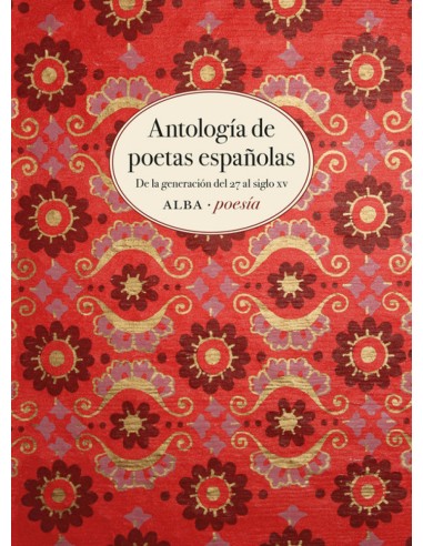 ANTOLOGIA DE POETAS ESPANOLAS generacion 27 al siglo xv