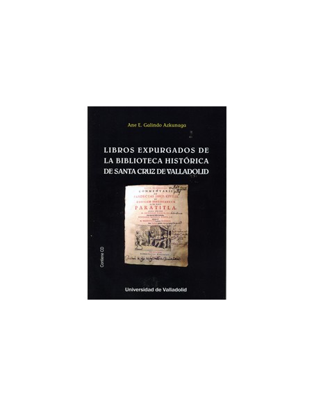 LIBROS EXPURGADOS DE LA BIBLIOTECA HISTORICA DE SANTA CRUZ DE VALLADOLID