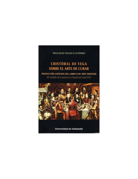 CRISTOBAL DE VEGA SOBRE EL ARTE DE CURAR