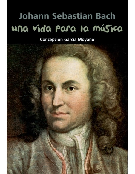 Una vida para la musica Johann Sebastian Bach