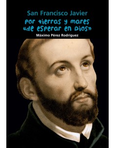 Por tierras y mares de esperar en Dios San Francisco Javier