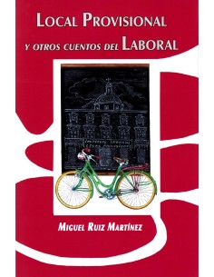 LOCAL PROVISIONAL Y OTROS CUENTOS DEL LABORAL