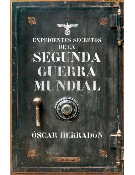 EXPEDIENTES SECRETOS DE LA II GUERRA MUNDIAL