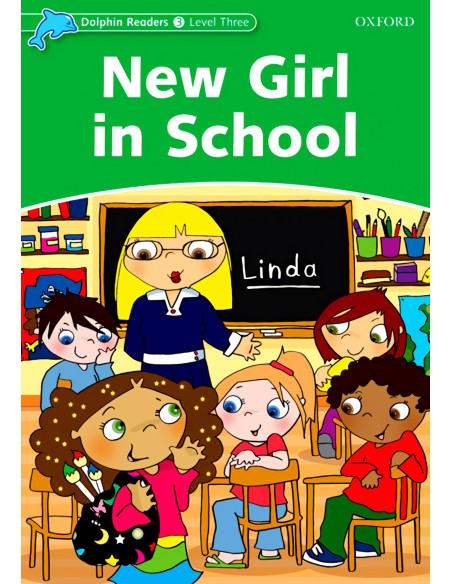 NEW GIRL IN SCHOOL DOLPHIN READERS GRADED 3 NEW GIRL IN SCHOOL DOLPHIN READERS GRADED 3