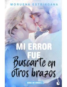 MI ERROR FUE BUSCARTE EN OTROS BRAZOS